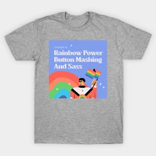 Gaymer AF: Rainbow Power, Button Mashing And Sass T-Shirt